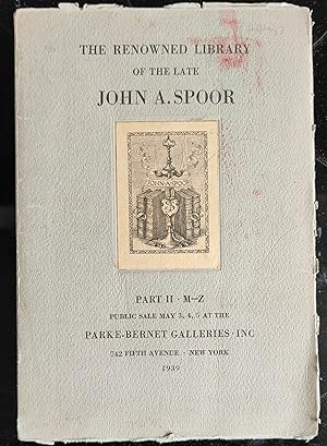 The Renowned Library of the Late John A. Spoor; Part II - M-Z; Public Sale May 3,4,5 at the Parke...