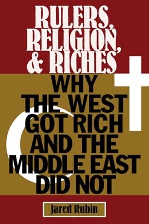 Imagen del vendedor de Rulers, Religion, and Riches : Why the West Got Rich and the Middle East Did Not a la venta por GreatBookPrices