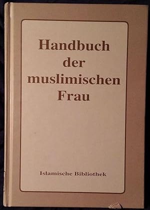 Bild des Verkufers fr Handbuch der muslimischen Frau zum Verkauf von Klaus Kreitling