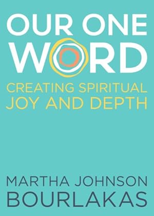 Imagen del vendedor de Our One Word : Creating Spiritual Joy and Depth a la venta por GreatBookPrices