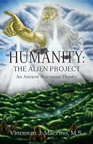 Immagine del venditore per Humanity: The Alien Project an Ancient Astronaut Theory venduto da GreatBookPrices