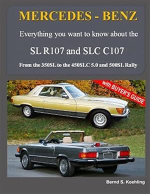 Image du vendeur pour Mercedes-benz, the Modern Sl Cars, the R107 and C107 : From the 350sl/Slc to the 560sl and 500 Rally mis en vente par GreatBookPrices