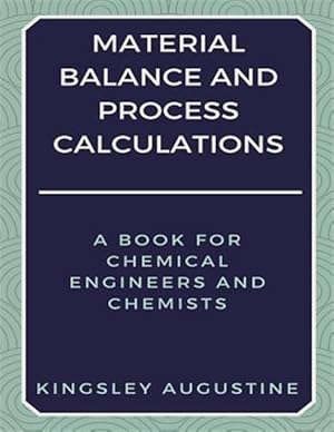 Bild des Verk�ufers f�r Material Balance and Process Calculations: A Book for Chemical Engineers and Chemists zum Verkauf von GreatBookPrices