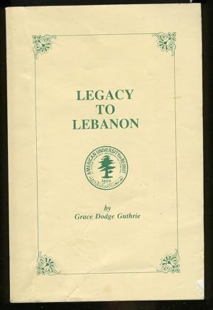 Seller image for LEGACY TO LEBANON for sale by Daniel Liebert, Bookseller