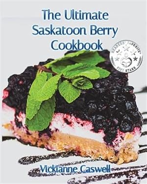 Seller image for The Ultimate Saskatoon Berry Cookbook for sale by GreatBookPrices