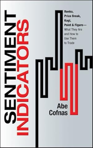 Imagen del vendedor de Sentiment Indicators : Renko, Price Break, Kagi, Point and Figure: What They Are and How to Use Them to Trade a la venta por GreatBookPrices