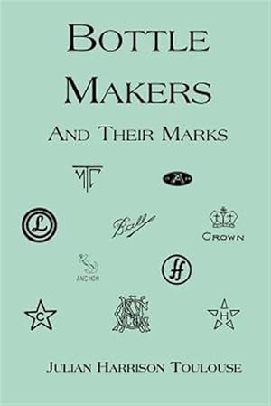 Seller image for Bottle Makers and Their Marks for sale by GreatBookPrices