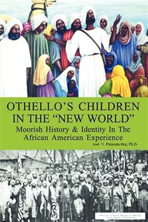 Seller image for Othello's Children in the "New World : Moorish History and Identity in the African American Experience for sale by GreatBookPrices