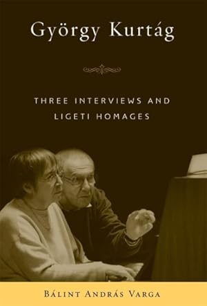 Bild des Verkufers fr Gyorgy Kurtag : Three Interviews and Ligeti Homages zum Verkauf von GreatBookPrices