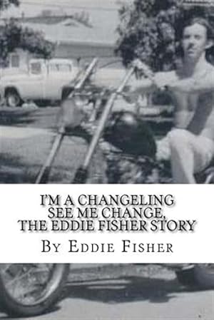 Seller image for I'm a Changeling See Me Change : The Eddie Fisher Story for sale by GreatBookPrices