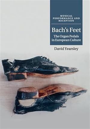 Immagine del venditore per Bach's Feet : The Organ Pedals in European Culture venduto da GreatBookPrices