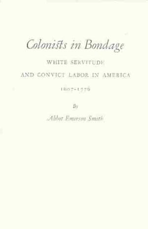 Seller image for Colonists in Bondage : White Servitude and Convict Labor in America, 1607-1776 for sale by GreatBookPrices