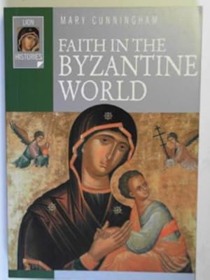 Seller image for Faith in the Byzantine world for sale by Cotswold Internet Books