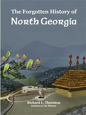 Bild des Verkufers fr The Forgotten History of North Georgia zum Verkauf von GreatBookPrices
