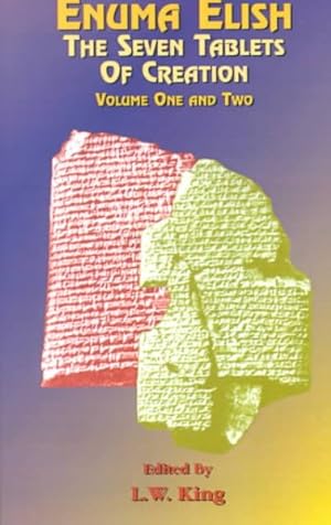 Seller image for Enuma Elish : The Seven Tablets of Creation : Or the Babylonian and Assyrian Legends Concerning the Creation of the World and of Mankind for sale by GreatBookPrices