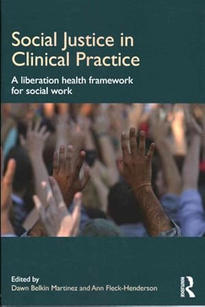 Bild des Verkufers fr Social Justice in Clinical Practice : A Liberation Health Framework for Social Work zum Verkauf von GreatBookPrices