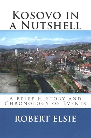 Seller image for Kosovo in a Nutshell : A Brief History and Chronology of Events for sale by GreatBookPrices