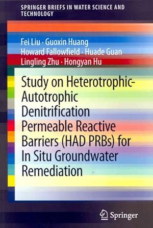 Imagen del vendedor de Study on Heterotrophic-autotrophic Denitrification Permeable Reactive Barriers, Had Prbs for in Situ Groundwater Remediation a la venta por GreatBookPrices