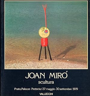 Joan Mirò. Scultura 1931-1972