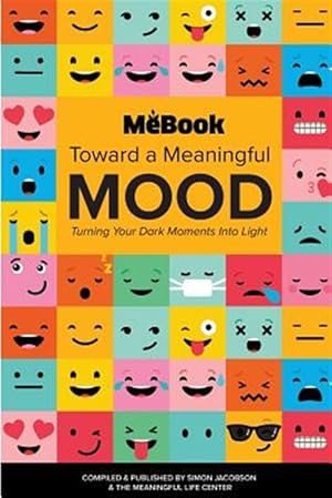 Imagen del vendedor de Toward a Meaningful Mood : Turning Your Dark Moments into Light a la venta por GreatBookPrices