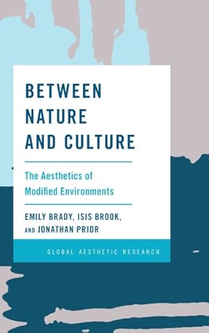 Image du vendeur pour Between Nature and Culture : The Aesthetics of Modified Environments mis en vente par GreatBookPrices