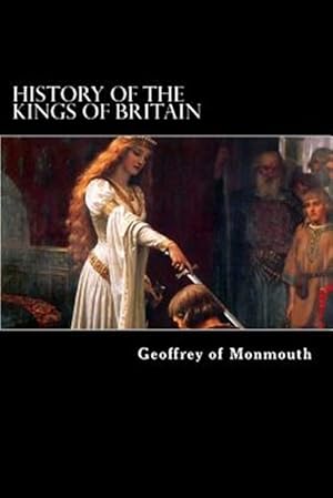 Bild des Verkufers fr History of the Kings of Britain zum Verkauf von GreatBookPrices