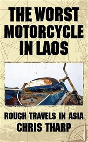 Image du vendeur pour The Worst Motorcycle in Laos: Rough Travels in Asia mis en vente par GreatBookPrices