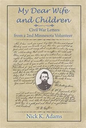 Immagine del venditore per My Dear Wife and Children: Civil War Letters from a 2nd Minnesota Volunteer venduto da GreatBookPrices