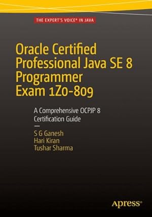 Seller image for Oracle Certified Professional Java Se 8 Programmer Exam 1z0-809 : A Comprehensive Ocpjp 8 Certification Guide for sale by GreatBookPrices