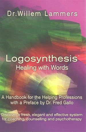 Imagen del vendedor de Logosynthesis - Healing With Words : A Handbook for the Helping Professions a la venta por GreatBookPrices