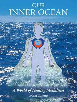 Imagen del vendedor de Our Inner Ocean : A World of Healing Modalities a la venta por GreatBookPrices