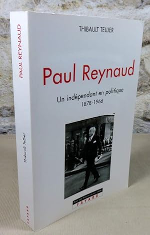 Image du vendeur pour Paul Reynaud. Un indpendant en politique 1878-1966. mis en vente par Latulu