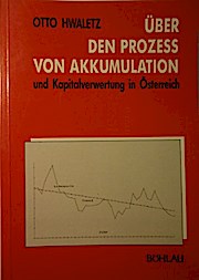 Über den Prozess von Akkumulation und Kapitalverwertung in Österreich : reale und monetäre Akkumu...