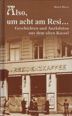 Bild des Verkufers fr Geschichten und Anekdoten aus dem alten Kassel; Teil: [1]., "Also, um acht am Resi ." Geschichten und Anekdoten aus dem alten Kassel 1 zum Verkauf von Schrmann und Kiewning GbR