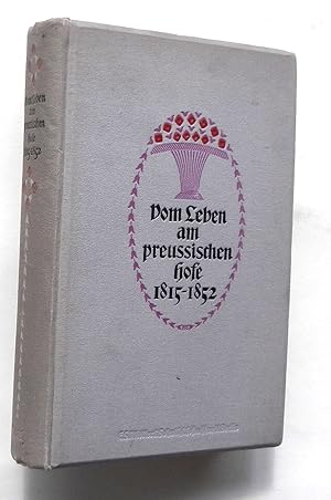 Vom Leben am preußischen Hofe 1815-1852. Aufzeichnungen von Caroline von Rochow geb. v. d. Marwit...