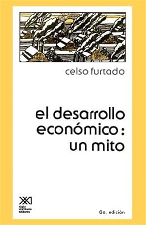 Seller image for El desarrollo economico / Economic Development : UN Mito -Language: Spanish for sale by GreatBookPrices