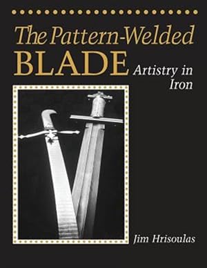 Immagine del venditore per The Pattern-Welded Blade: Artistry in Iron venduto da GreatBookPrices
