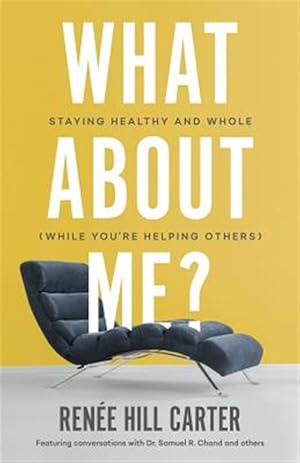 Seller image for What About Me?: Staying Healthy and Whole (While You're Helping Others) for sale by GreatBookPrices