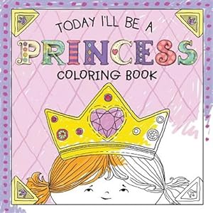 Seller image for Today I'll Be a Princess Coloring Book for sale by GreatBookPrices