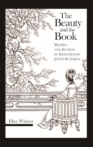 Seller image for Beauty And the Book : Women And Fiction in Nineteenth-Century China for sale by GreatBookPrices