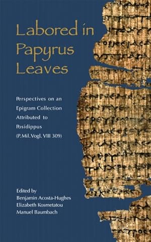 Immagine del venditore per Labored in Papyrus Leaves : Perspectives on an Epigram Collection Attributed to Posidippus P.mil.vogl.viii 309 venduto da GreatBookPrices