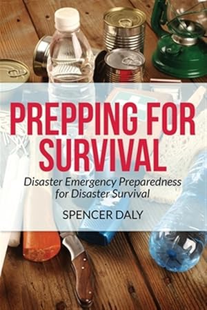 Bild des Verkufers fr Prepping For Survival: Disaster Emergency Preparedness for Disaster Survival zum Verkauf von GreatBookPrices