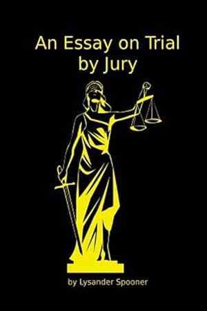 Image du vendeur pour An Essay on Trial by Jury mis en vente par GreatBookPrices