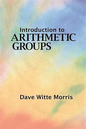 Bild des Verkufers fr Introduction to Arithmetic Groups zum Verkauf von GreatBookPrices