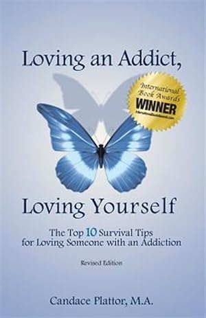 Imagen del vendedor de Loving an Addict, Loving Yourself: The Top 10 Survival Tips for Loving Someone with an Addiction a la venta por GreatBookPrices