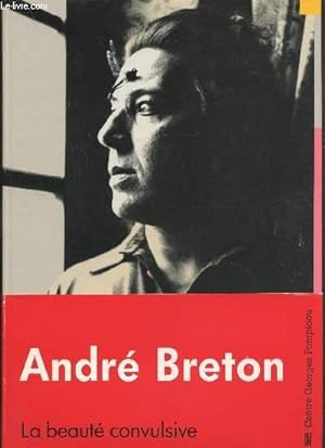 Seller image for Andr Breton La Beaut Convulsive" - Catalogue Exposition Centre Georges Pompidou du 25 avril au 26 aout 1991 for sale by Le-Livre