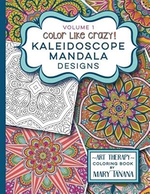 Image du vendeur pour Color Like Crazy Kaleidoscope Mandala Designs Volume 1 mis en vente par GreatBookPrices