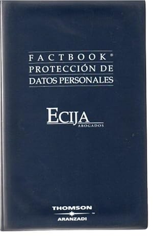 Seller image for FACTBOOK. PROTECCION DE DATOS PERSONALES. EL MANUAL PRACTICO PARA CUMPLIR LA LOPD Y EL REGLAMENTO DE MEDIDAS DE SEGURIDAD. ECIJA ABOGADOS. for sale by Books Never Die