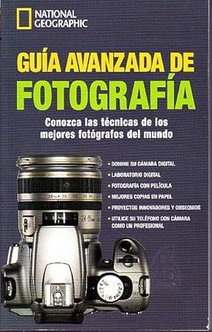 GUÍA AVANZADA DE FOTOGRAFÍA. CONOZCA LAS TECNICAS DE LOS MEJORES FOTOGRAFOS DEL MUNDO.