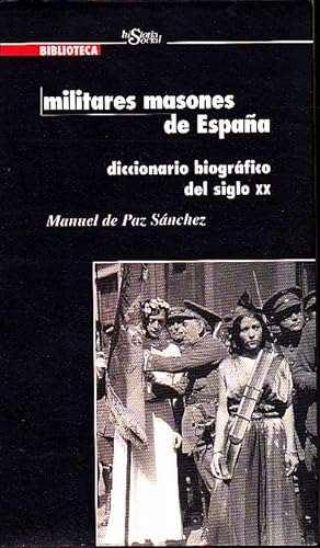 Seller image for MILITARES MASONES DE ESPAA. DICCIONARIO BIOGRAFICO DEL SIGLO XX. for sale by Books Never Die